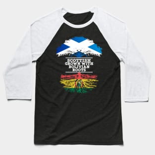 Scottish Grown With Bolivian Roots - Gift for Bolivian With Roots From Bolivia Baseball T-Shirt